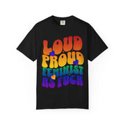 Loud Proud Feminist Comfort Colors Tee – Rainbow Groovy Equality Shirt - LavenderCeleste