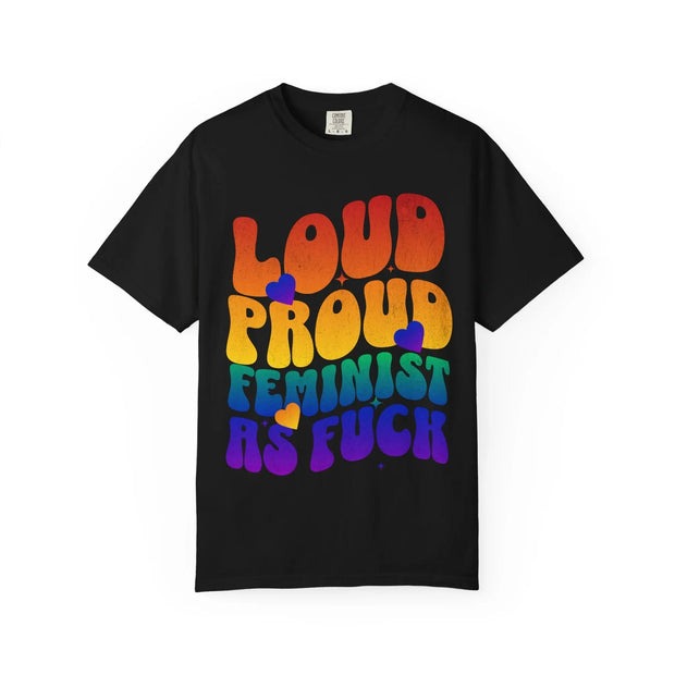 Loud Proud Feminist Comfort Colors Tee – Rainbow Groovy Equality Shirt - LavenderCeleste