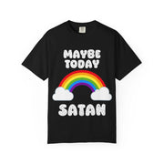 Maybe Today Satan Comfort Colors Tee – Funny Rainbow Sarcastic Shirt - LavenderCeleste