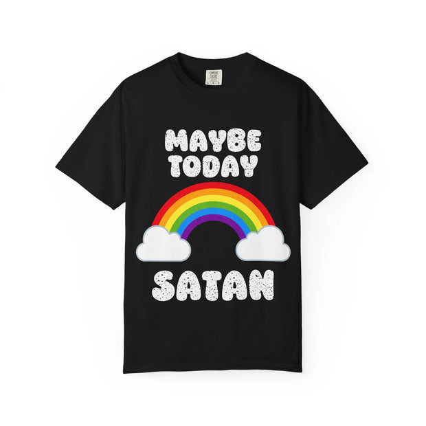 Maybe Today Satan Comfort Colors Tee – Funny Rainbow Sarcastic Shirt - LavenderCeleste