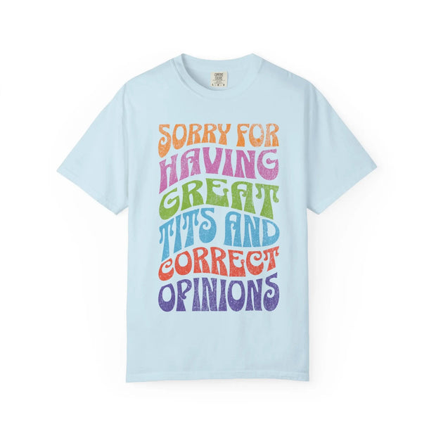 Sorry for Having Great Tits & Correct Opinions Tee LavenderCeleste