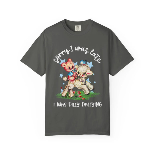 Sorry I Was Late I Was Dilly Dallying Comfort Colors Tee LavenderCeleste