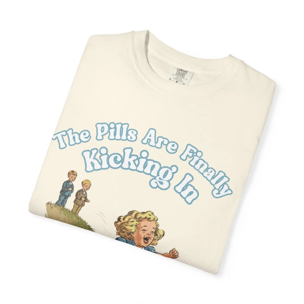 The Pills Are Finally Kicking In Comfort Colors Tee LavenderCeleste
