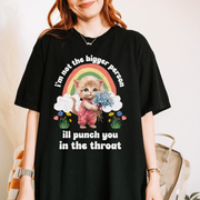 I’m Not the Bigger Person Cat Punch You Comfort Colors T-Shirt Comfort Colors 1717