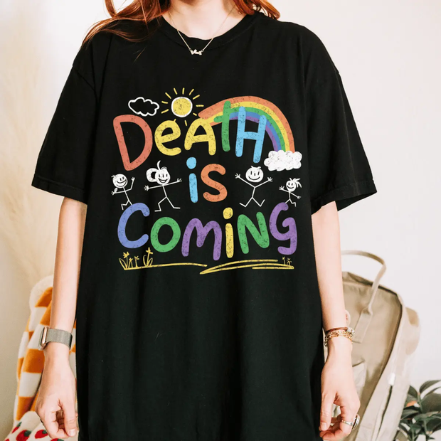 Death Is Coming Funny Dark Humor Rainbow Comfort Colors T-Shirt Comfort Colors 1717