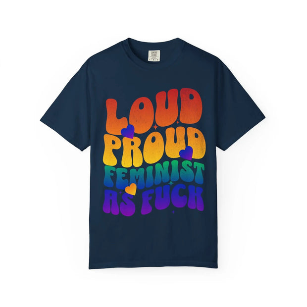 Loud Proud Feminist Comfort Colors Tee – Rainbow Groovy Equality Shirt - LavenderCeleste