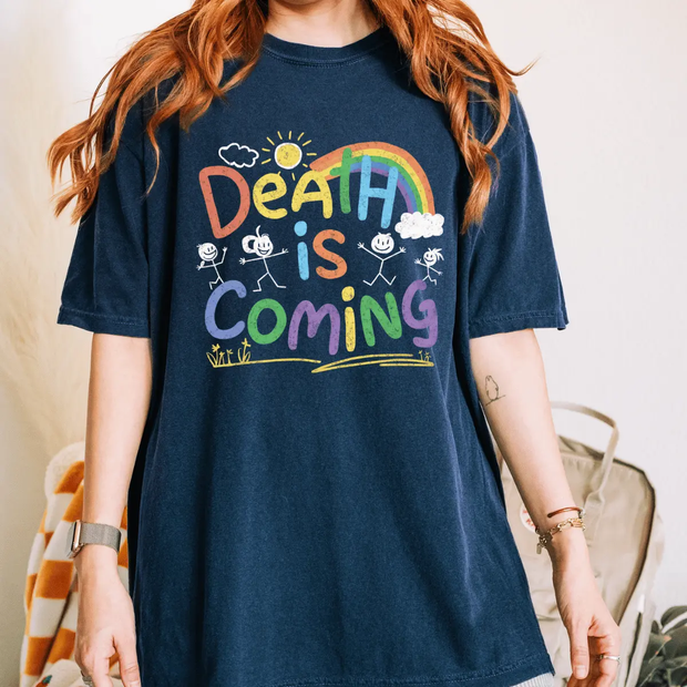 Death Is Coming Funny Dark Humor Rainbow Comfort Colors T-Shirt Comfort Colors 1717