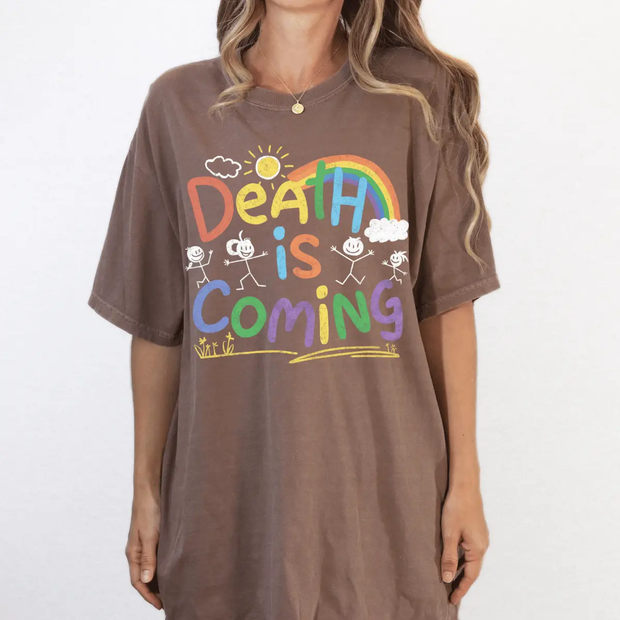 Death Is Coming Funny Dark Humor Rainbow Comfort Colors T-Shirt Comfort Colors 1717