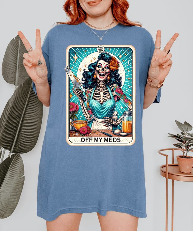 Off My Meds Comfort Colors T-Shirt | Vintage Skeleton Housewife Tarot Design | Dark Humor Retro Chaos Aesthetic Comfort Colors 1717