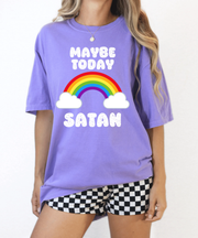 Maybe Today Satan Comfort Colors Tee – Funny Rainbow Sarcastic Shirt - LavenderCeleste