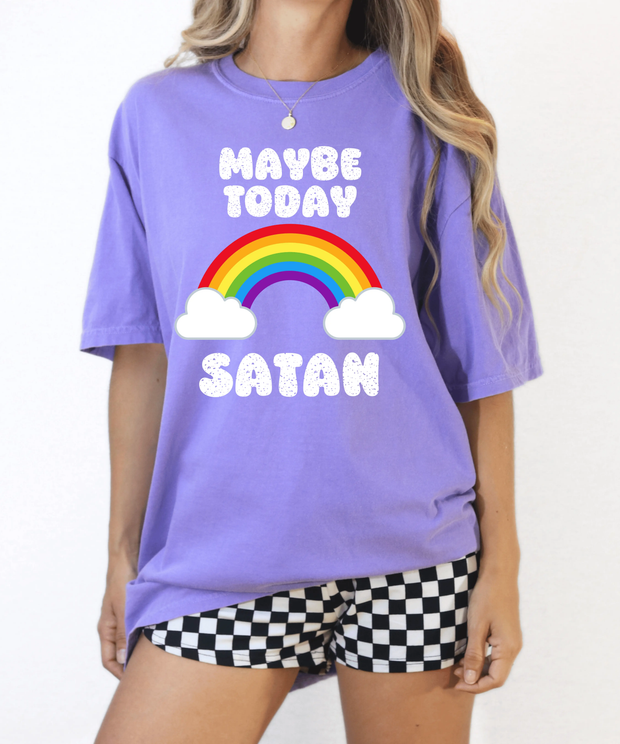 Maybe Today Satan Comfort Colors Tee – Funny Rainbow Sarcastic Shirt - LavenderCeleste