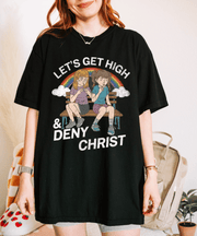 Lets Get High and Deny Christ Comfort Colors T-shirt Comfort Colors 1717