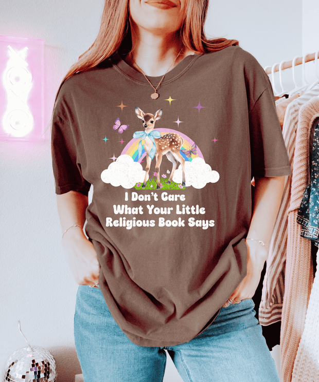 I Dont Care What Your Little Religious Book Says Cute Deer Rainbow Tee Comfort Colors 1717
