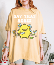 Cute Angry Chick “Say That Again” Comfort Colors Shirt Comfort Colors 1717