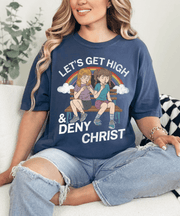Lets Get High and Deny Christ Comfort Colors T-shirt Comfort Colors 1717
