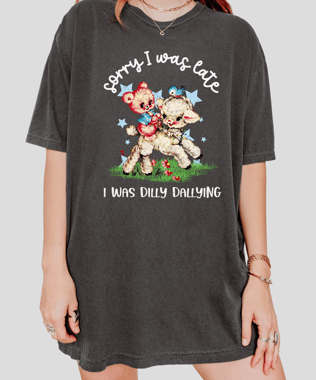 Sorry I Was Late I Was Dilly Dallying Comfort Colors Tee LavenderCeleste