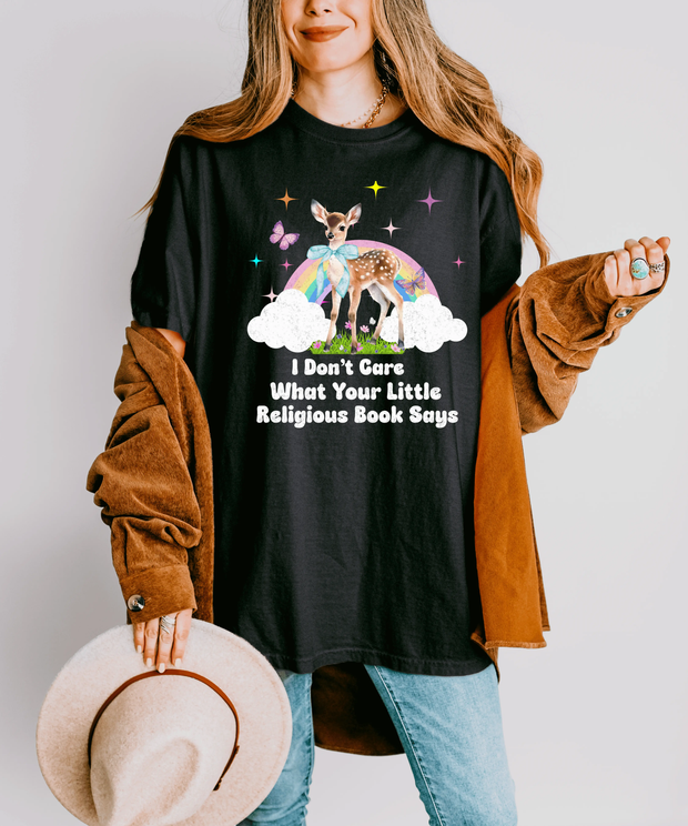 I Dont Care What Your Little Religious Book Says Cute Deer Rainbow Tee Comfort Colors 1717